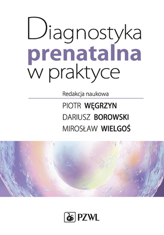 Diagnostyka prenatalna w praktyce Piotr Węgrzyn, Dariusz Borowski, Mirosław Wielgoś - okladka książki