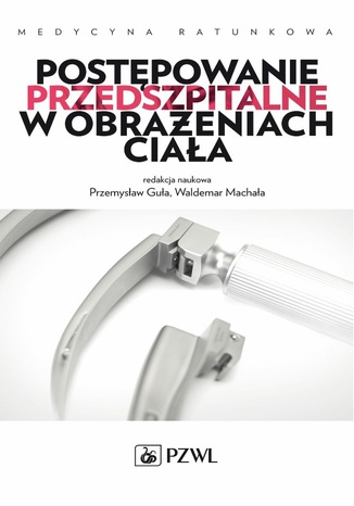 Postępowanie przedszpitalne w obrażeniach ciała Przemysław Guła, Waldemar Machała - okladka książki