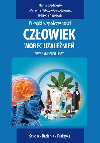 Człowiek wobec uzależnień Mariusz Jędrzejko, Marzena Netczuk-Gwoździewicz - okladka książki