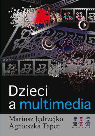 Dzieci a multimedia Mariusz Jędrzejko, Agnieszka Taper - okladka książki