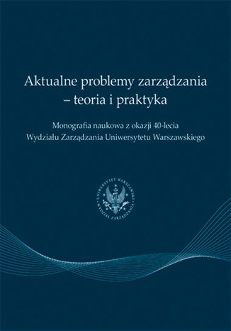 Aktualne problemy zarządzania - teoria i praktyka Praca zbiorowa - okladka książki