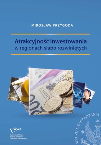 Atrakcyjność inwestowania w regionach słabo rozwiniętych Mirosław Przygoda - okladka książki