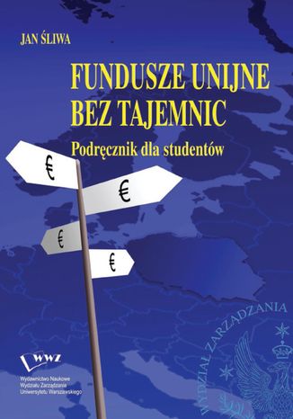 Fundusze unijne bez tajemnic podręcznik dla studentów Jan Śliwa - okladka książki