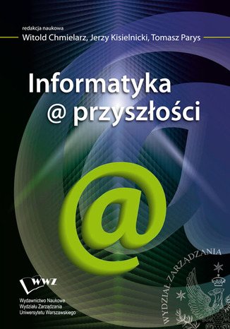 Informatyka@przyszłości Witold Chmielarz, Jerzy Kisoelnicki, Tomasz Parys - okladka książki
