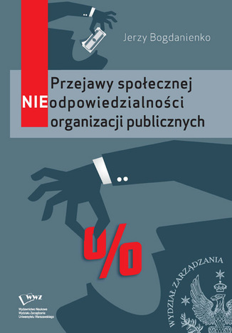 Przejawy społecznej NIEodpowiedzialności organizacji publicznych Jerzy Bogdanienko - okladka książki