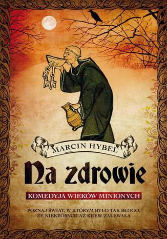 Na zdrowie Marcin Hybel - okladka książki