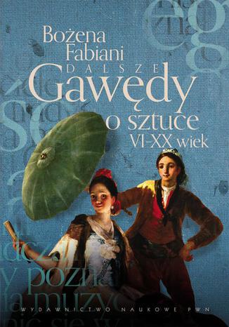 Dalsze gawędy o sztuce VI - XX wiek Bożena Fabiani - okladka książki