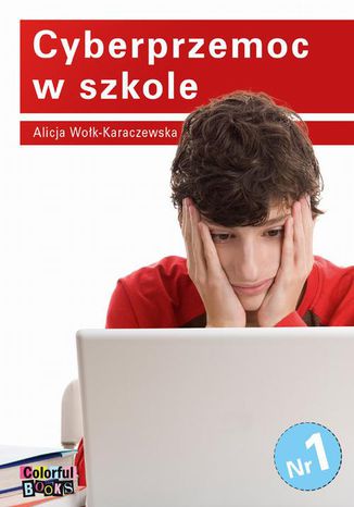 Cyberprzemoc w szkole Alicja Wołk-Karczewska - okladka książki