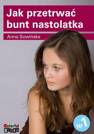 Jak przetrwać bunt nastolatka Anna Sowińska - okladka książki
