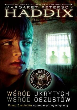 Dzieci cienie. Wśród ukrytych. Wśród oszustów Margaret Peterson Haddix - okladka książki