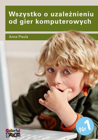 Wszystko o uzależnieniu od gier komputerowych Anna Pisula - okladka książki