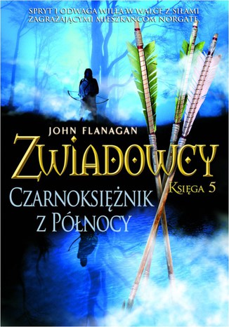 Zwiadowcy Księga 5 Czarnoksiężnik z północy John Flanagan - okladka książki