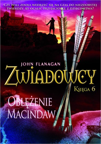 Zwiadowcy Księga 6 Oblężenie Macindaw John Flanagan - okladka książki