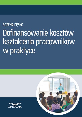 Dofinansowanie kosztów kształcenia pracowników w praktyce Infor PL - okladka książki