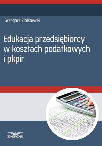 Edukacja przedsiębiorcy w kosztach podatkowych i PKPiR Infor PL - okladka książki