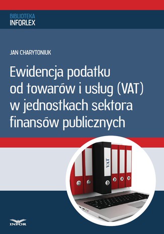 Ewidencja podatku od towarów i usług w jednostkach sektora finansów publicznych Infor PL - okladka książki