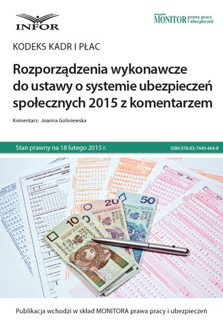 Kodeks kadr i płac Rozporządzenia wykonawcze do ustawy o systemie ubezpieczeń społecznych 2015 z komentarzem Joanna Goliniewska - okladka książki