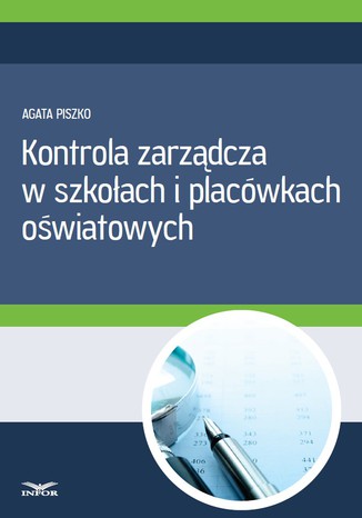 Kontrola zarządcza w szkołach i placówkach oświatowych Agata Piszko - okladka książki