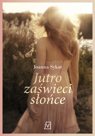 Jutro zaświeci słońce Joanna Sykat - okladka książki
