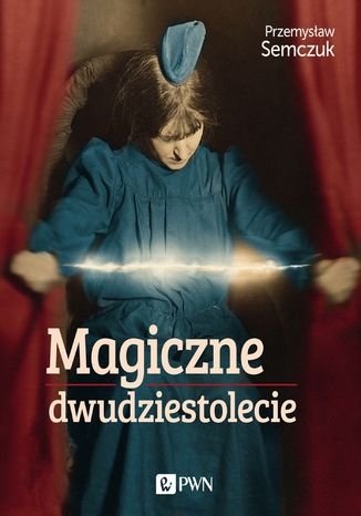 Magiczne dwudziestolecie Przemysław Semczuk - okladka książki