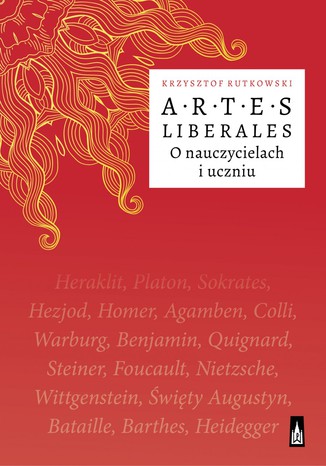 Artes Liberales O nauczycielach i uczniu Krzysztof Rutkowski - okladka książki
