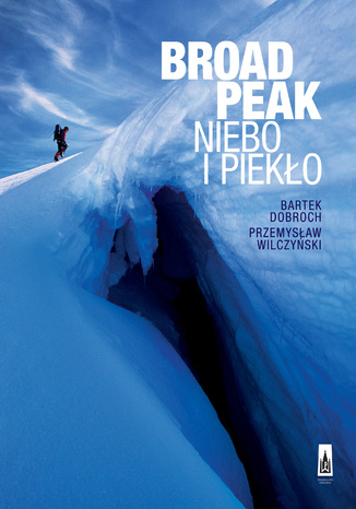 Broad Peak. Niebo i piekło Bartek Dobroch, Przemyław Wilczyński - okladka książki