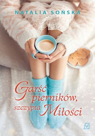 Garść pierników, szczypta miłości Natalia Sońska - okladka książki