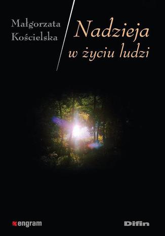 Nadzieja w życiu ludzi Małgorzata Kościelska - okladka książki