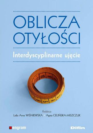 Oblicza otyłości. Interdyscyplinarne ujęcie Lidia Anna Wiśniewska - okladka książki