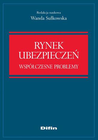 Rynek ubezpieczeń. Współczesne problemy Wanda Sułkowska - okladka książki