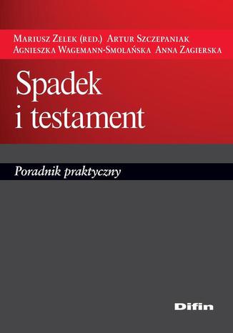 Spadek i testament. Poradnik praktyczny Praca zbiorowa - okladka książki