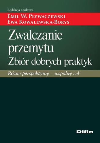 Zwalczanie przemytu. Zbiór dobrych praktyk. Różne perspektywy - jeden cel Emil W. Pływaczewski, Ewa Kowalewska-Borys - okladka książki