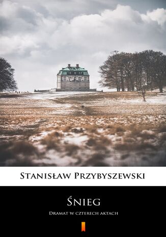 Śnieg. Dramat w czterech aktach Stanisław Przybyszewski - okladka książki