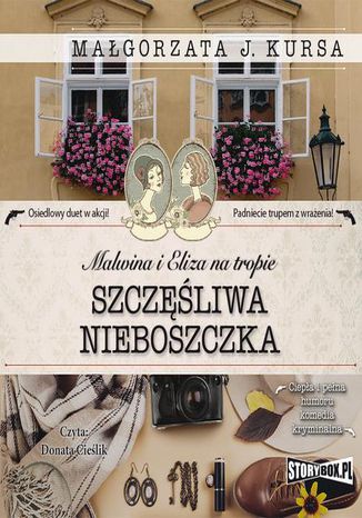 Malwina i Eliza na tropie. Tom 1. Szczęśliwa nieboszczka Małgorzata J. Kursa - okladka książki