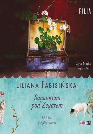 Jak pies z kotem. Tom 1. Sanatorium pod Zegarem Liliana Fabisińska - okladka książki