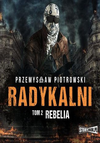 Radykalni. Rebelia. Tom 2 Przemysław Piotrowski - okladka książki