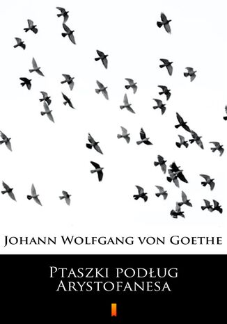 Ptaszki podług Arystofanesa Johann Wolfgang von Goethe - okladka książki