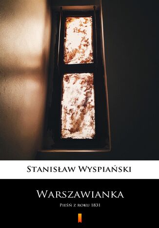 Warszawianka. Pieśń z roku 1831 Stanisław Wyspiański - okladka książki