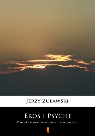 Eros i Psyche. Powieść sceniczna w siedmiu rozdziałach Jerzy Żuławski - okladka książki