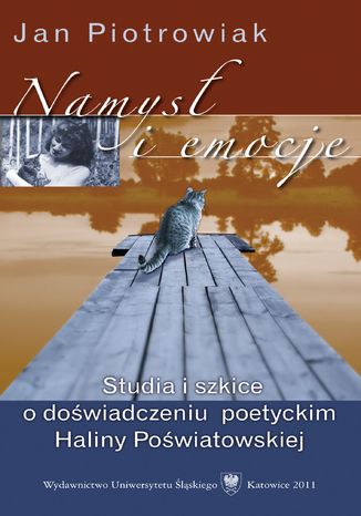 Namysł i emocje. Studia i szkice o doświadczeniu poetyckim Haliny Poświatowskiej Jan Piotrowiak - okladka książki