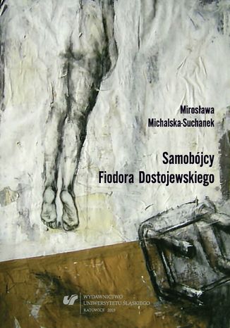 Samobójcy Fiodora Dostojewskiego Mirosława Michalska-Suchanek - okladka książki