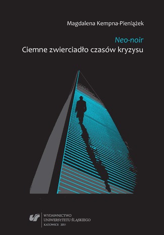 Neo-noir. Ciemne zwierciadło czasów kryzysu Magdalena Kempna-Pieniążek - okladka książki