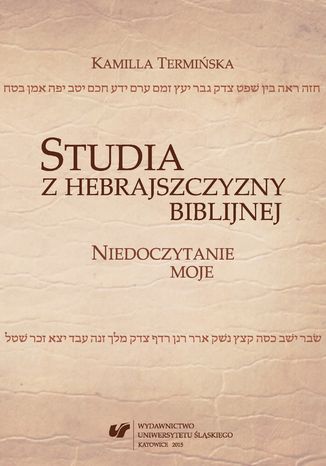 Studia z hebrajszczyzny biblijnej. Niedoczytanie moje Kamilla Termińska - okladka książki