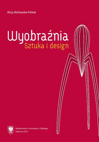 Wyobraźnia. Sztuka i design Alicja Głutkowska-Polniak - okladka książki