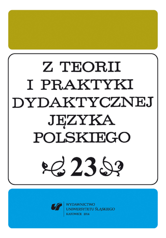 Z Teorii i Praktyki Dydaktycznej Języka Polskiego. T. 23 red. Helena Synowiec - okladka książki