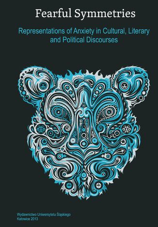 Fearful Symmetries. Representations of Anxiety in Cultural, Literary and Political Discourses red. Leszek Drong, Jacek Mydla - okladka książki