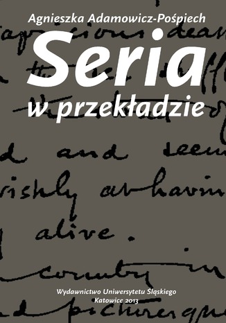 Seria w przekładzie. Polskie warianty prozy Josepha Conrada Agnieszka Adamowicz-Pośpiech - okladka książki