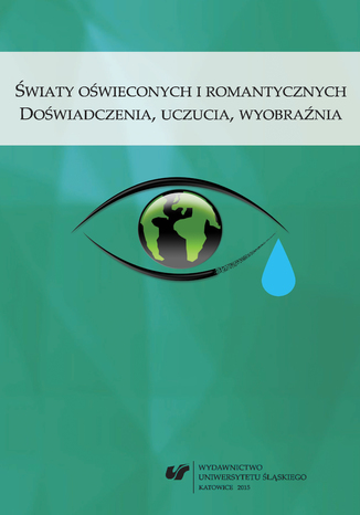 Światy oświeconych i romantycznych. Doświadczenia, uczucia, wyobraźnia red. Bożena Mazurkowa - okladka książki