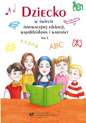 Dziecko w świecie innowacyjnej edukacji, współdziałania i wartości. T. 2 red. Urszula Szuścik, Beata Oelszlaeger-Kosturek - okladka książki