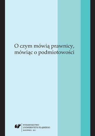 O czym mówią prawnicy, mówiąc o podmiotowości red. Agnieszka Bielska-Brodziak - okladka książki